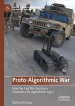 Proto-Algorithmic War: How the Iraq War became a laboratory for algorithmic logics