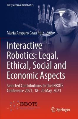 Interactive Robotics: Legal, Ethical, Social and Economic Aspects: Selected Contributions to the INBOTS Conference 2021, 18-20 May, 2021 - cover
