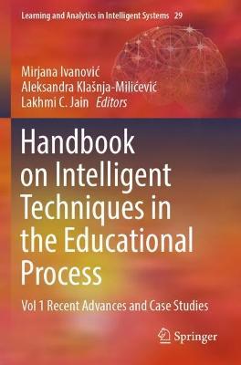 Handbook on Intelligent Techniques in the Educational Process: Vol 1 Recent Advances and Case Studies - cover