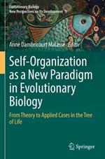 Self-Organization as a New Paradigm in Evolutionary Biology: From Theory to Applied Cases in the Tree of Life