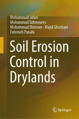 Soil Erosion Control in Drylands - Mohammad Jafari,Mohammad Tahmoures,Mohammad Ehteram - cover