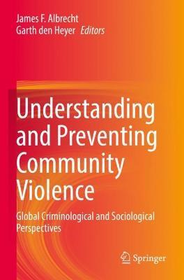 Understanding and Preventing Community Violence: Global Criminological and Sociological Perspectives - cover