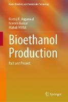 Bioethanol Production: Past and Present - Neeraj K. Aggarwal,Naveen Kumar,Mahak Mittal - cover