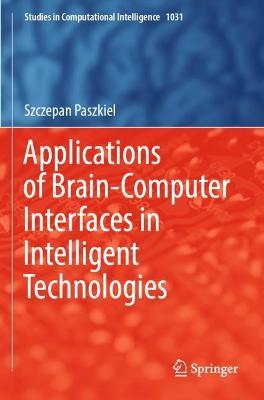 Applications of Brain-Computer Interfaces in Intelligent Technologies - Szczepan Paszkiel - cover