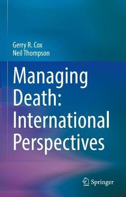 Managing Death: International Perspectives - Gerry R. Cox,Neil Thompson - cover