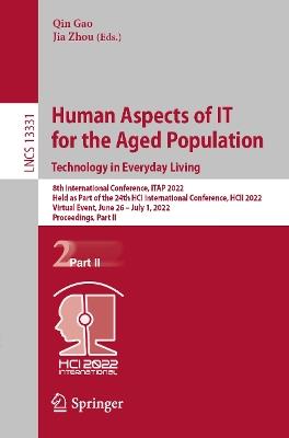Human Aspects of IT for the Aged Population. Technology in Everyday Living: 8th International Conference, ITAP 2022, Held as Part of the 24th HCI International Conference, HCII 2022, Virtual Event, June 26 – July 1, 2022, Proceedings, Part II - cover