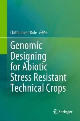 Genomic Designing for Abiotic Stress Resistant Technical Crops - cover