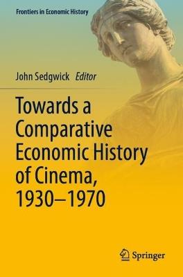 Towards a Comparative Economic History of Cinema, 1930–1970 - cover
