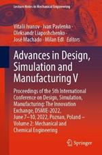 Advances in Design, Simulation and Manufacturing V: Proceedings of the 5th International Conference on Design, Simulation, Manufacturing: The Innovation Exchange, DSMIE-2022, June 7-10, 2022, Poznan, Poland - Volume 2: Mechanical and Chemical Engineering