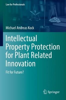 Intellectual Property Protection for Plant Related Innovation: Fit for Future? - Michael Andreas Kock - cover
