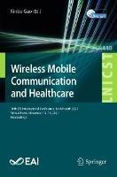 Wireless Mobile Communication and Healthcare: 10th EAI International Conference, MobiHealth 2021, Virtual Event, November 13–14, 2021, Proceedings - cover