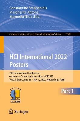 HCI International 2022 Posters: 24th International Conference on Human-Computer Interaction, HCII 2022, Virtual Event, June 26 – July 1, 2022, Proceedings, Part I - cover