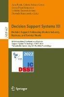 Decision Support Systems XII: Decision Support Addressing Modern Industry, Business, and Societal Needs: 8th International Conference on Decision Support System Technology, ICDSST 2022, Thessaloniki, Greece, May 23–25, 2022, Proceedings - cover