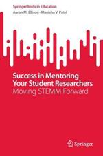 Success in Mentoring Your Student Researchers: Moving STEMM Forward