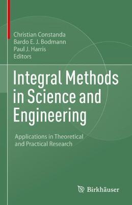 Integral Methods in Science and Engineering: Applications in Theoretical and Practical Research - cover