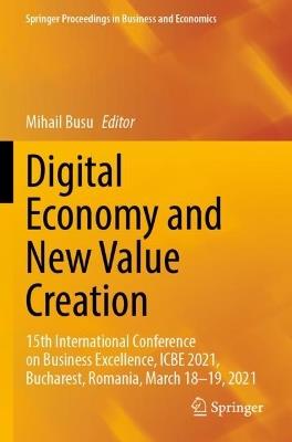 Digital Economy and New Value Creation: 15th International Conference on Business Excellence, ICBE 2021, Bucharest, Romania, March 18–19, 2021 - cover