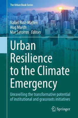Urban Resilience to the Climate Emergency: Unravelling the transformative potential of institutional and grassroots initiatives - cover