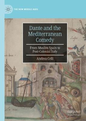 Dante and the Mediterranean Comedy: From Muslim Spain to Post-Colonial Italy - Andrea Celli - cover