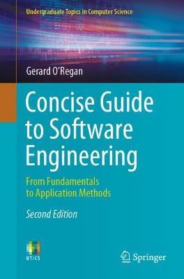 Concise Guide to Software Engineering: From Fundamentals to Application Methods - Gerard O'Regan - cover