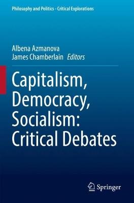 Capitalism, Democracy, Socialism: Critical Debates - cover