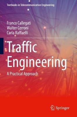 Traffic Engineering: A Practical Approach - Franco Callegati,Walter Cerroni,Carla Raffaelli - cover