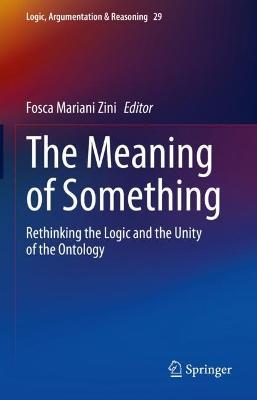 The Meaning of Something: Rethinking the Logic and the Unity of the Ontology - cover