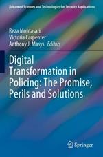 Digital Transformation in Policing: The Promise, Perils and Solutions