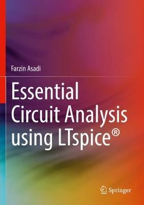 Essential Circuit Analysis using LTspice® - Farzin Asadi - cover
