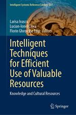 Intelligent Techniques for Efficient Use of Valuable Resources