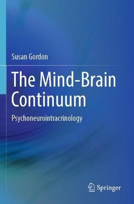 The Mind-Brain Continuum: Psychoneurointracrinology - Susan Gordon - cover