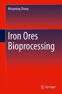 Iron Ores Bioprocessing - Mingming Zhang - cover