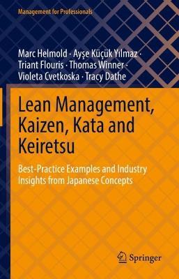 Lean Management, Kaizen, Kata and Keiretsu: Best-Practice Examples and Industry Insights from Japanese Concepts - Marc Helmold,Ayse Küçük Yilmaz,Triant Flouris - cover