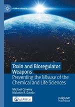Toxin and Bioregulator Weapons: Preventing the Misuse of the Chemical and Life Sciences