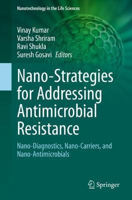 Nano-Strategies for Addressing Antimicrobial Resistance: Nano-Diagnostics, Nano-Carriers, and Nano-Antimicrobials - cover