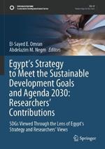 Egypt’s Strategy to Meet the Sustainable Development Goals and Agenda 2030: Researchers' Contributions: SDGs Viewed Through the Lens of Egypt’s Strategy and Researchers' Views