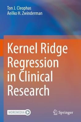 Kernel Ridge Regression in Clinical Research - Ton J. Cleophas,Aeilko H. Zwinderman - cover