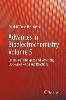 Advances in Bioelectrochemistry Volume 5: Emerging Techniques and Materials, Biodevice Design and Reactions - cover