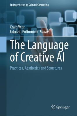 The Language of Creative AI: Practices, Aesthetics and Structures - cover