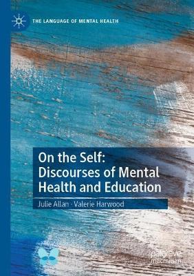 On the Self: Discourses of Mental Health and Education - Julie Allan,Valerie Harwood - cover