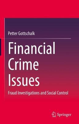 Financial Crime Issues: Fraud Investigations and Social Control - Petter Gottschalk - cover