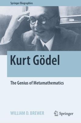 Kurt Gödel: The Genius of Metamathematics - William D. Brewer - cover