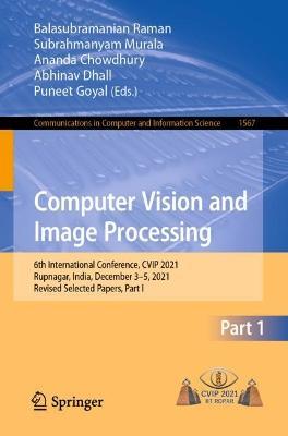 Computer Vision and Image Processing: 6th International Conference, CVIP 2021, Rupnagar, India, December 3–5, 2021, Revised Selected Papers, Part I - cover