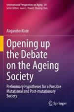 Opening up the Debate on the Aging Society: Preliminary Hypotheses for a Possible Mutational and Post-mutationary Society