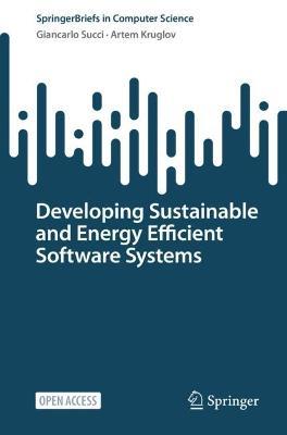 Developing Sustainable and Energy-Efficient Software Systems - Artem Kruglov,Giancarlo Succi - cover