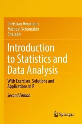 Introduction to Statistics and Data Analysis: With Exercises, Solutions and Applications in R - Christian Heumann,Michael Schomaker,Shalabh - cover