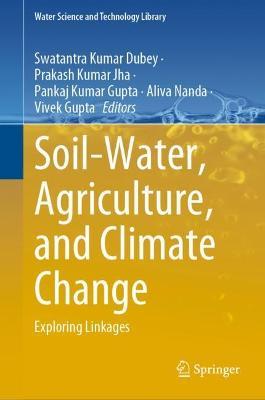 Soil-Water, Agriculture, and Climate Change: Exploring Linkages - cover