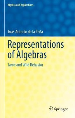 Representations of Algebras: Tame and Wild Behavior - José-Antonio de la Peña - cover
