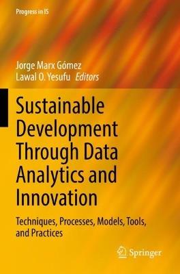 Sustainable Development Through Data Analytics and Innovation: Techniques, Processes, Models, Tools, and Practices - cover