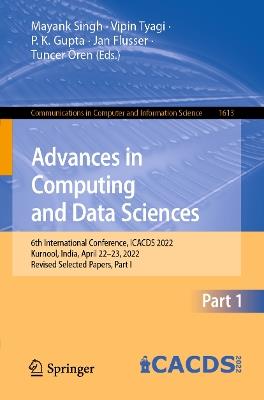 Advances in Computing and Data Sciences: 6th International Conference, ICACDS 2022, Kurnool, India, April 22–23, 2022, Revised Selected Papers, Part I - cover