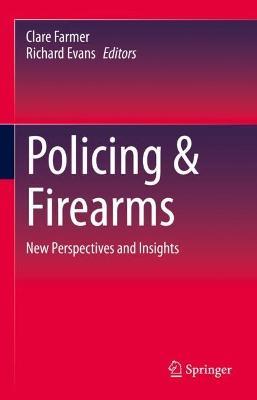 Policing & Firearms: New Perspectives and Insights - cover